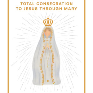 Total Consecration to Jesus through Mary - Ebook